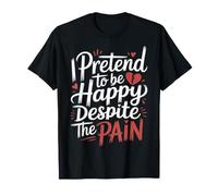 I Pretend To Be Happy Despite The Pain Sentimenti feriti - Maglietta