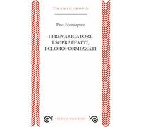 I prevaricatori, i sopraffatti, i cloroformizzati. Scritti (2018-2023) per indignarsi e non voltarsi dall’altra parte