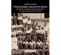 I prigionieri Alleati in Italia. Documenti e studi sul campo PG 202 di Lucca e il campo PG 60 di Colle di Compito