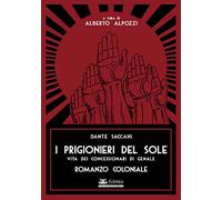 I Prigionieri del Sole. Vita dei Concessionari di Genale. Romanzo Coloniale