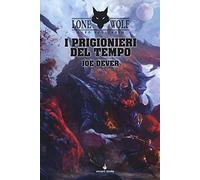 I prigionieri del tempo. Lupo Solitario. Serie MagnaKai. Vol. 11 - Dever Joe