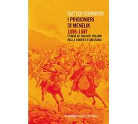 I prigionieri di Menelik 1896-1897. Storie di soldati italiani nella guerra d'Abissinia