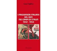 I prigionieri italiani del Don nei campi di Stalin 1942 1954