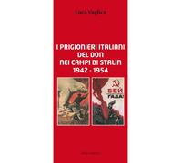I prigionieri italiani del Don nei campi di Stalin 1942 1954