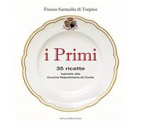 I primi. 35 ricette ispirate alla cucina reale napoletana
