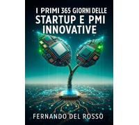 I primi 365 giorni delle Startup e PMI Innovative [Paperback] [Sep 11, 2025] Fer