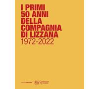 9788874983131 I primi 50 anni della Compagnia di Lizzana 1972-2022 - Marisa Brus