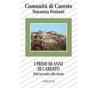 I primi 50 anni di Caresto. Dal racconto alla storia