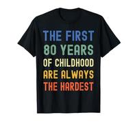 I primi 80 anni dell"infanzia sono i più difficili 80 ° compleanno Maglietta