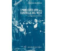 I primi cento anni della Fanciulla del West di Giacomo Puccini