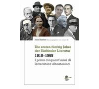 I primi cinquant'anni di letteratura altoatesina 1918-1968-Die er