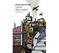 I primi dieci scalini e altre emozioni - Schirru Antonella Maria