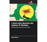 I primi due decenni del regime di Mobutu: Nella Repubblica dello Zaire (1965-1985)