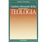 I primi elementi della teologia - Tresmontant Claude