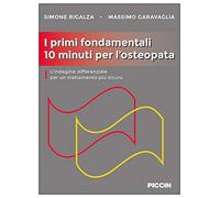I primi fondamentali 10 minuti per l'osteopata. L'indagine differenziale per un trattamento più sicuro
