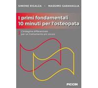 I primi fondamentali 10 minuti per l'osteopata. L'indagine differenziale per un trattamento più sicuro