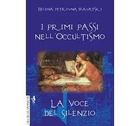 I primi passi nell'occultismo. La voce del silenzio