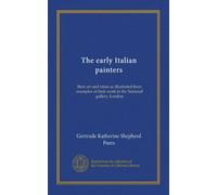 I primi pittori italiani: la loro arte e i loro tempi illustrati da esempi del loro lavoro nella National gallery, Londra