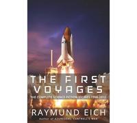 I primi viaggi: le storie complete di fantascienza - NUOVO Raymund Eich 2015