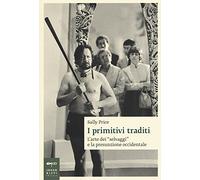 I primitivi traditi. L'arte dei «selvaggi» e la presunzione occidentale