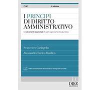 I principi del diritto amministrativo. Gli strumenti essenziali di ogni ragionamento giuridico. Con aggiornamento online