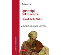 I principi del divenire. Libro I della Fisica