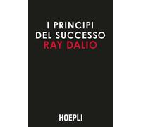 I PRINCIPI DEL SUCCESSO - DALIO RAY - HOEPLI