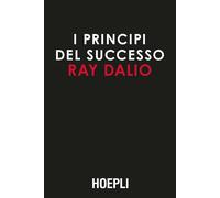 I principi del successo - Dalio Ray
