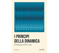 Libri Di Cola Francesco - I Principi Della Dinamica