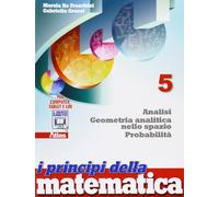 I principi della matematica. Per la Scuola media. Con e-book. Con espansione online. Geometria analitica nello spazio. Analisi probabilità (Vol. 5)