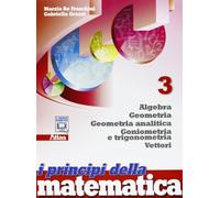 I principi della matematica. Per le Scuole superiori. Con espansione online. Algebra-Geometria-Geometria analitica-Vettori (Vol. 3)
