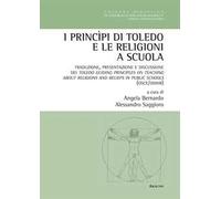 I princìpi di Toledo e le religioni a scuola. Traduzione, presentazione e discussione dei Toledo. Ediz. italiana e inglese