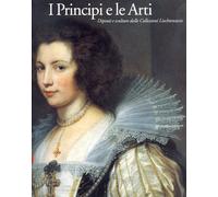 I principi e le arti. Dipinti e sculture della collezione Liechtenstein