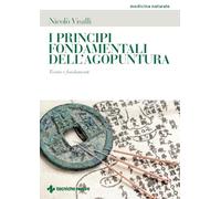 I PRINCIPI FONDAMENTALI DELL'AGOPUNTURA - VISALLI NICOLO' - Tecniche Nuove