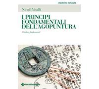 I PRINCIPI FONDAMENTALI DELL'AGOPUNTURA - VISALLI NICOLO' - Tecniche Nuove