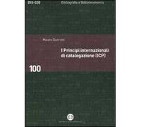 I principi internazionali di catalogazione (ICP). Universo bibliografico e teoria catalografica all'inizio del XXI secolo