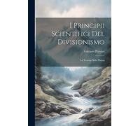 I Principii Scientifici Del Divisionismo: La Tecnica Della Pittura