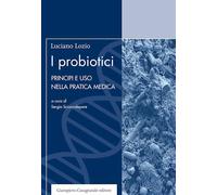 Libri Luciano Lozio - I Probiotici. Principi E Uso Nella Pratica Medica