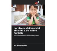 I problemi dei bambini autistici e delle loro famiglie: Uno studio nelle aree urbane del Bangladesh