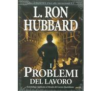 I Problemi del Lavoro. Scientology Applicata al Mondo del Lavoro Quotidiano. Aud