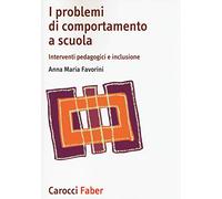 I problemi di comportamento a scuola. Interventi pedagogici e inclusione