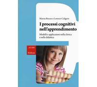 I processi cognitivi nell'apprendimento. Modelli e applicazioni nella clinica e nella didattica