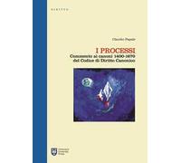 I processi. Commento ai canoni 1400-1670 del codice di diritto canonico. Ediz. integrale