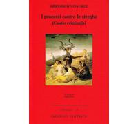 I processi contro le streghe (Cautio criminalis) - Spee Friedrich von