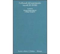 I processi matrimoniali degli archivi ecclesiastici italiani. Atti del Convegno (Trento, 24-27 ottobre 2001). Vol. 4: I tribunali del matrimonio (secoli XV-XVIII).