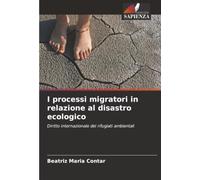 I processi migratori in relazione al disastro ecologico: Diritto internazionale dei rifugiati ambientali