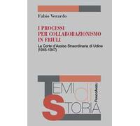 I processi per collaborazionismo in Friuli. La Corte d'Assise straordinaria di Udine (1945-1947)