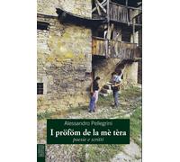 I pröföm de la mè tèra. Poesie e scritti - [Lubrina Bramani Editore]