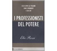 I professionisti del potere. Ecco come gli italiani sono comandati e da chi