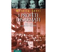 I profeti disarmati. 1945-1948, la guerra fra le due sinistre